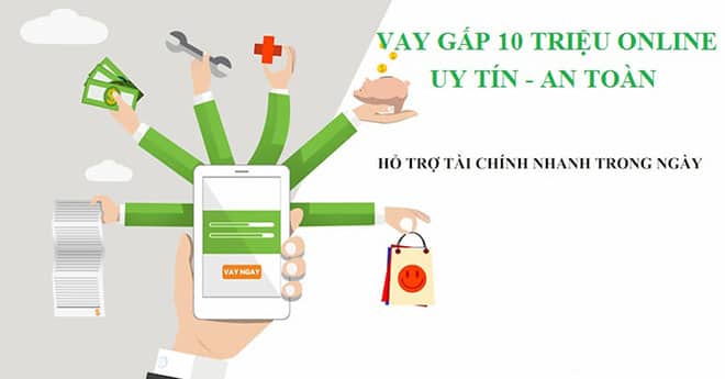 Vay 10 triệu giải quyết nhanh vấn đề tài chính. vay 10 trieu
