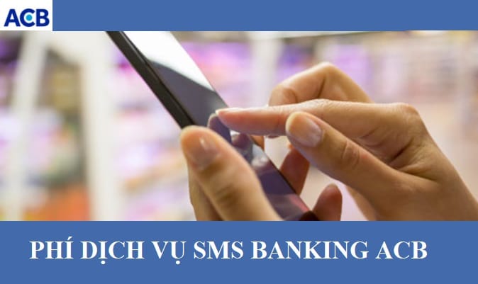 Phí dịch vụ SMS Banking ACB