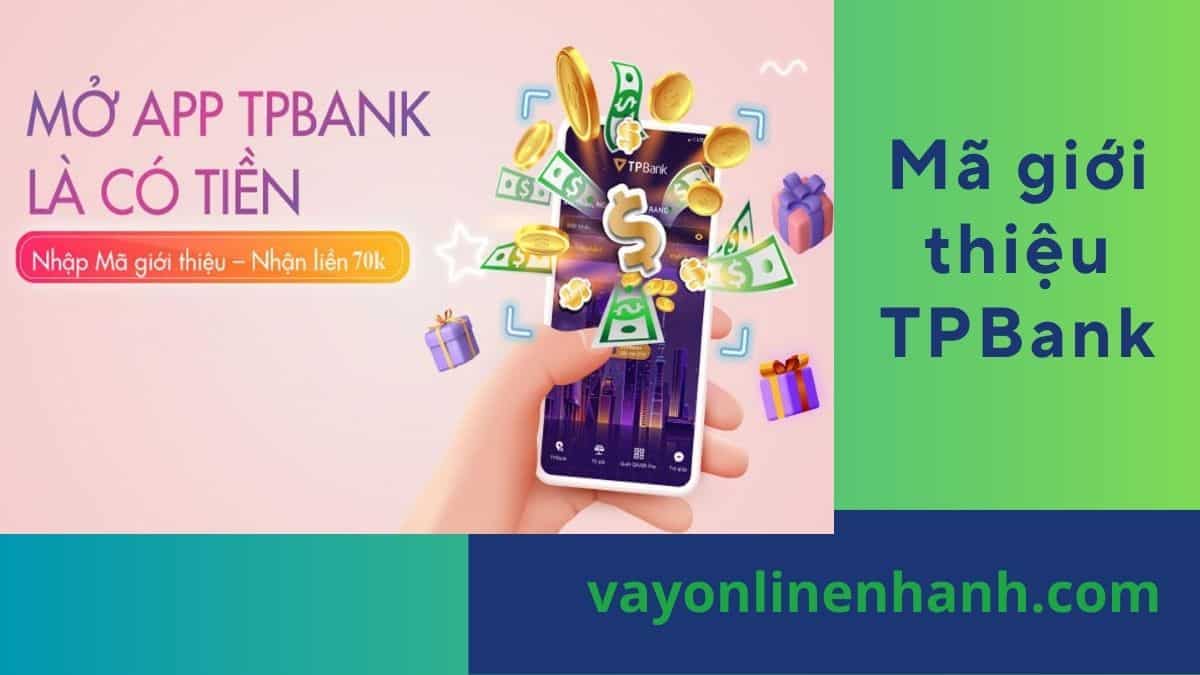 Mã giới thiệu TPbank
