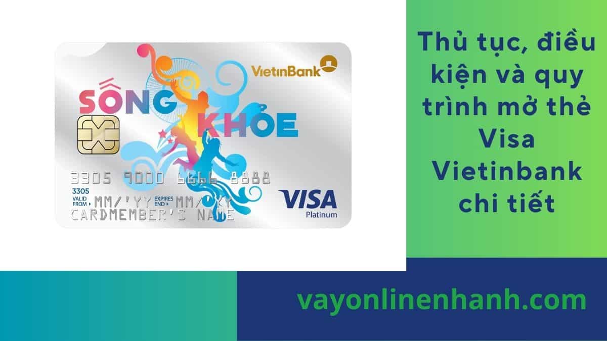 Thủ tuc, điều kiện và cách mở thẻ Visa Vietinbank chi tiết