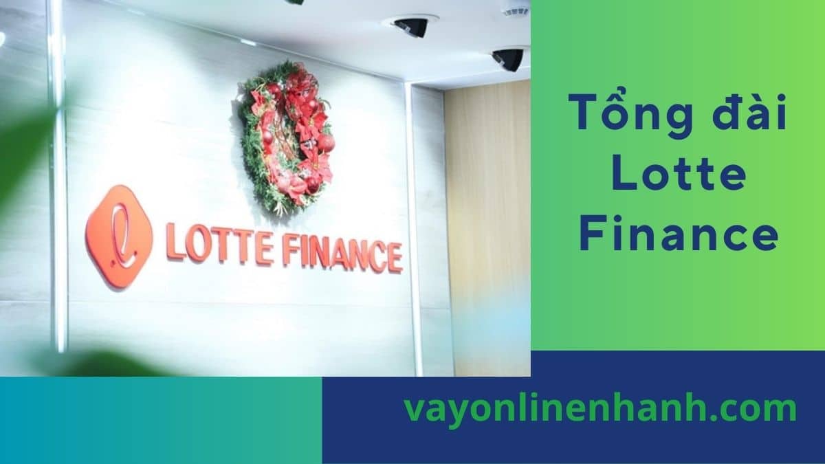 Số Tổng Đài Lotte Finance Hỗ Trợ CSKH 24/7 toàn quốc