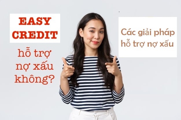 easy credit có hỗ trợ nợ xấu không