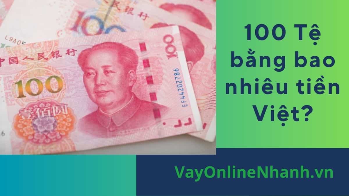 100 Tệ bằng bao nhiêu tiền Việt