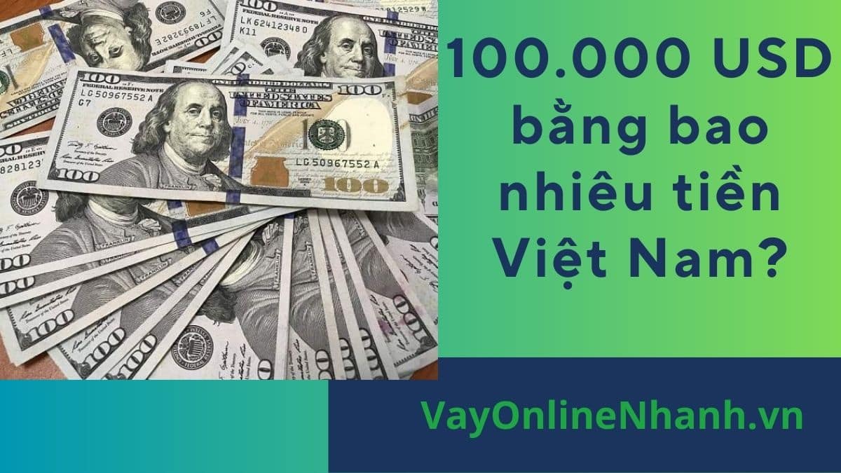 100.000 USD bằng bao nhiêu tiền Việt Nam