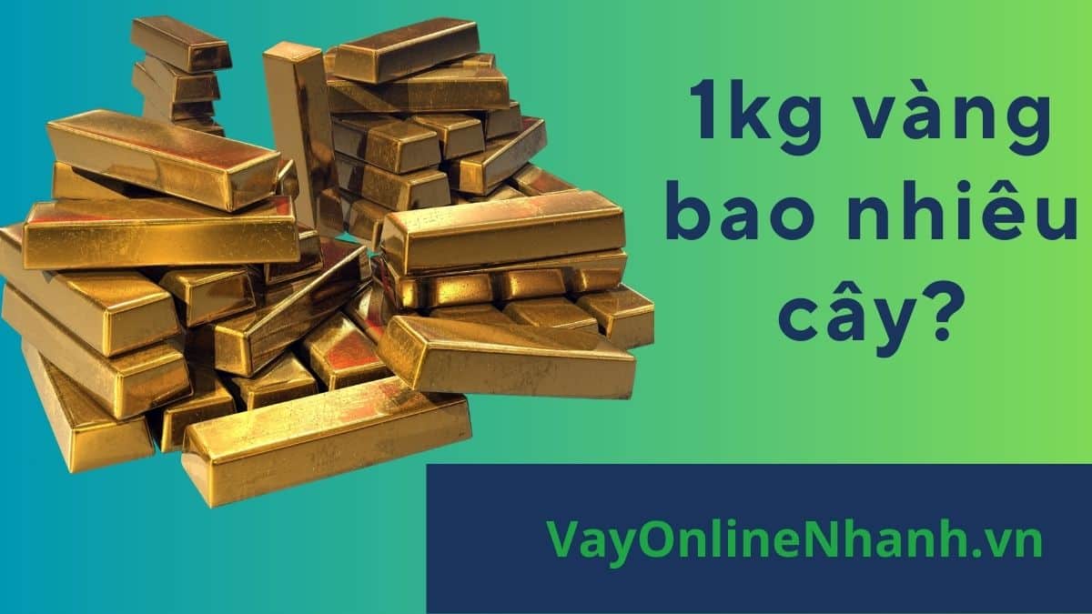 1kg vàng bao nhiêu cây?