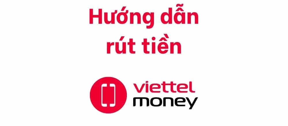 Cách rút tiền từ Viettel Money