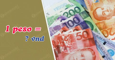 1 Peso bằng bao nhiêu tiền Việt?