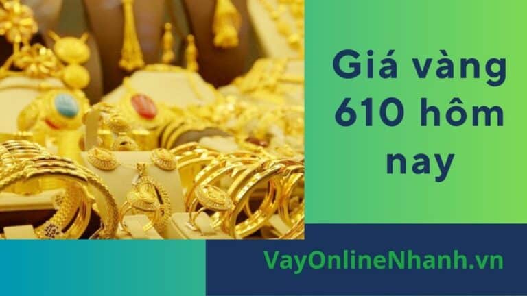 GIÁ VÀNG 610 TẠI TP HCM TÙY THEO CỬA HÀNG VÀ THỜI ĐIỂM