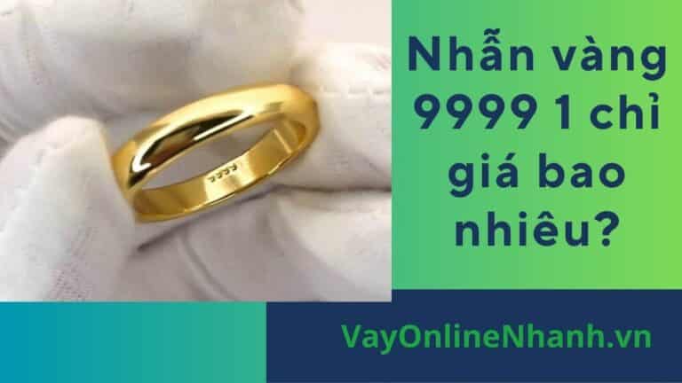 Nhẫn Vàng 9999 1 Chỉ Hôm Nay Giá Bao Nhiêu